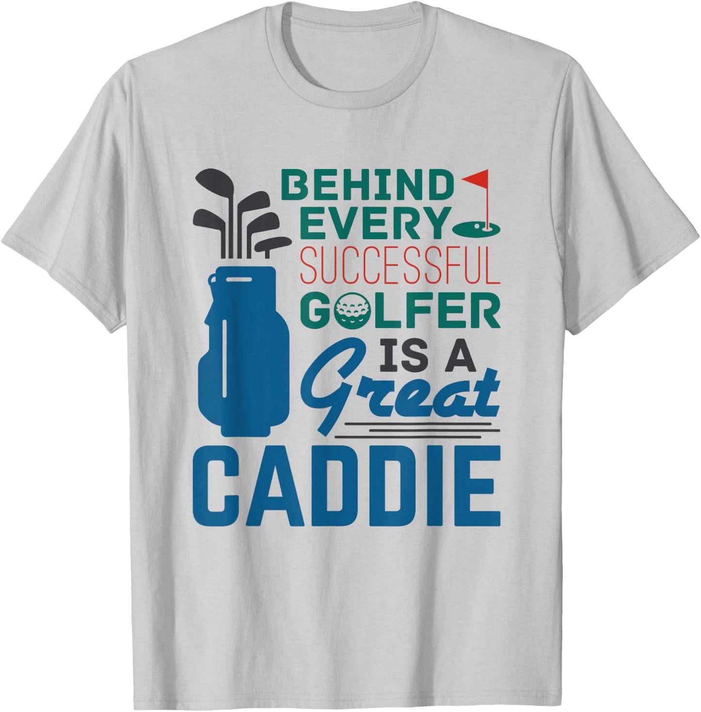 Golf Caddy Caddie Behind Every Successful Golfer Saying T-Shirt - T-Shirt | Ash