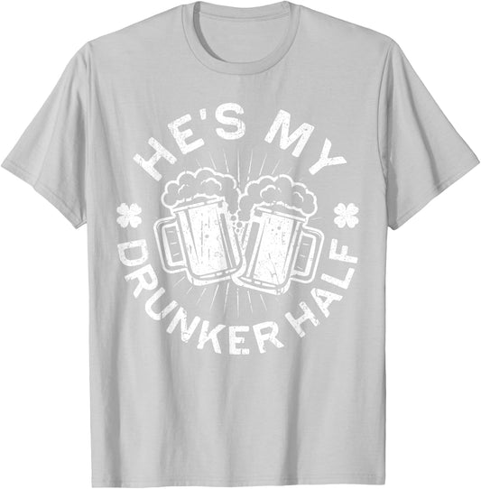 He's My Drunker Half Shirt Matching St Patricks Day T-Shirt - T-Shirt | Ash