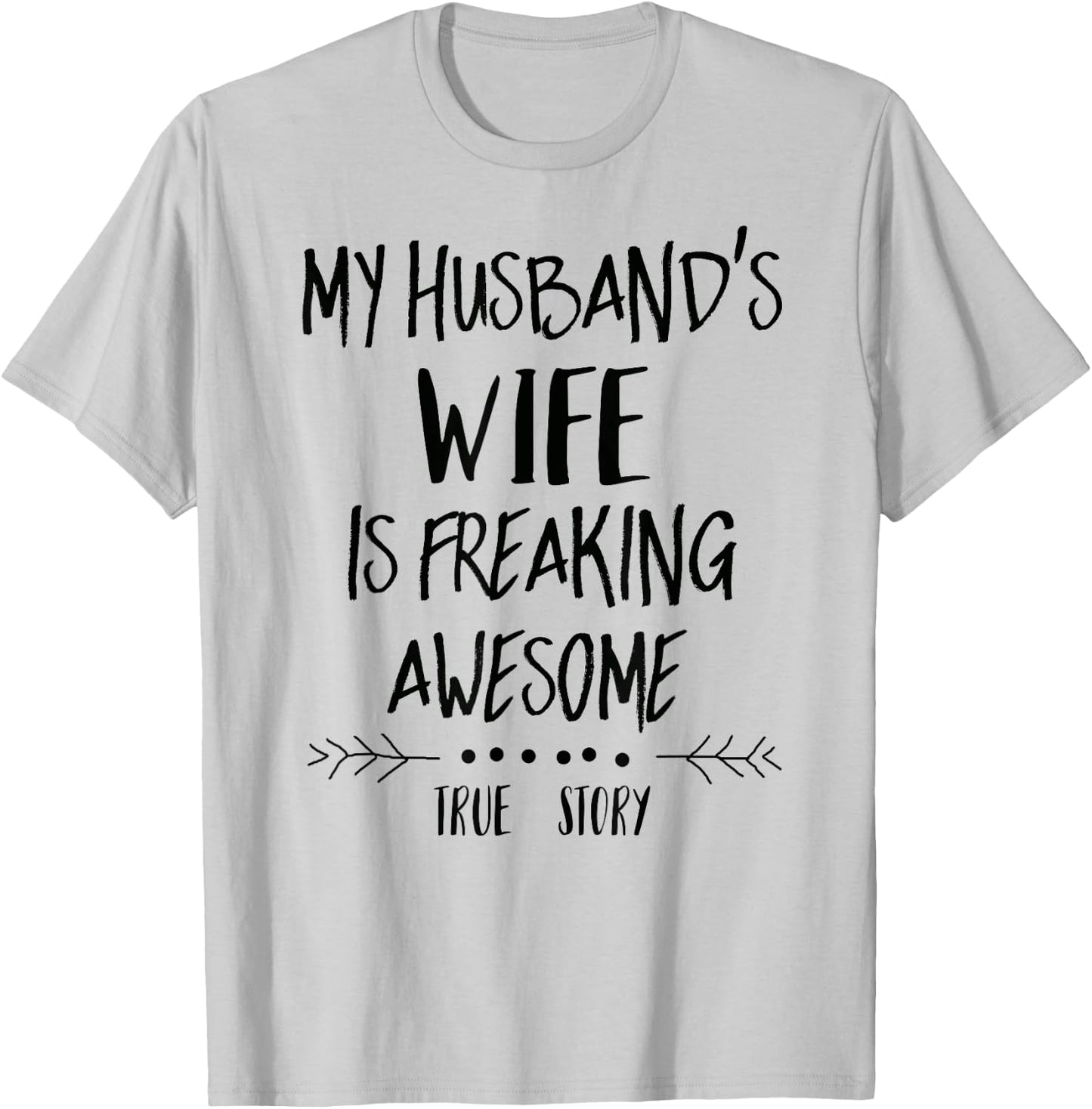 My Husband's Wife Is Freaking Awesome T-Shirt - T-Shirt | Ash
