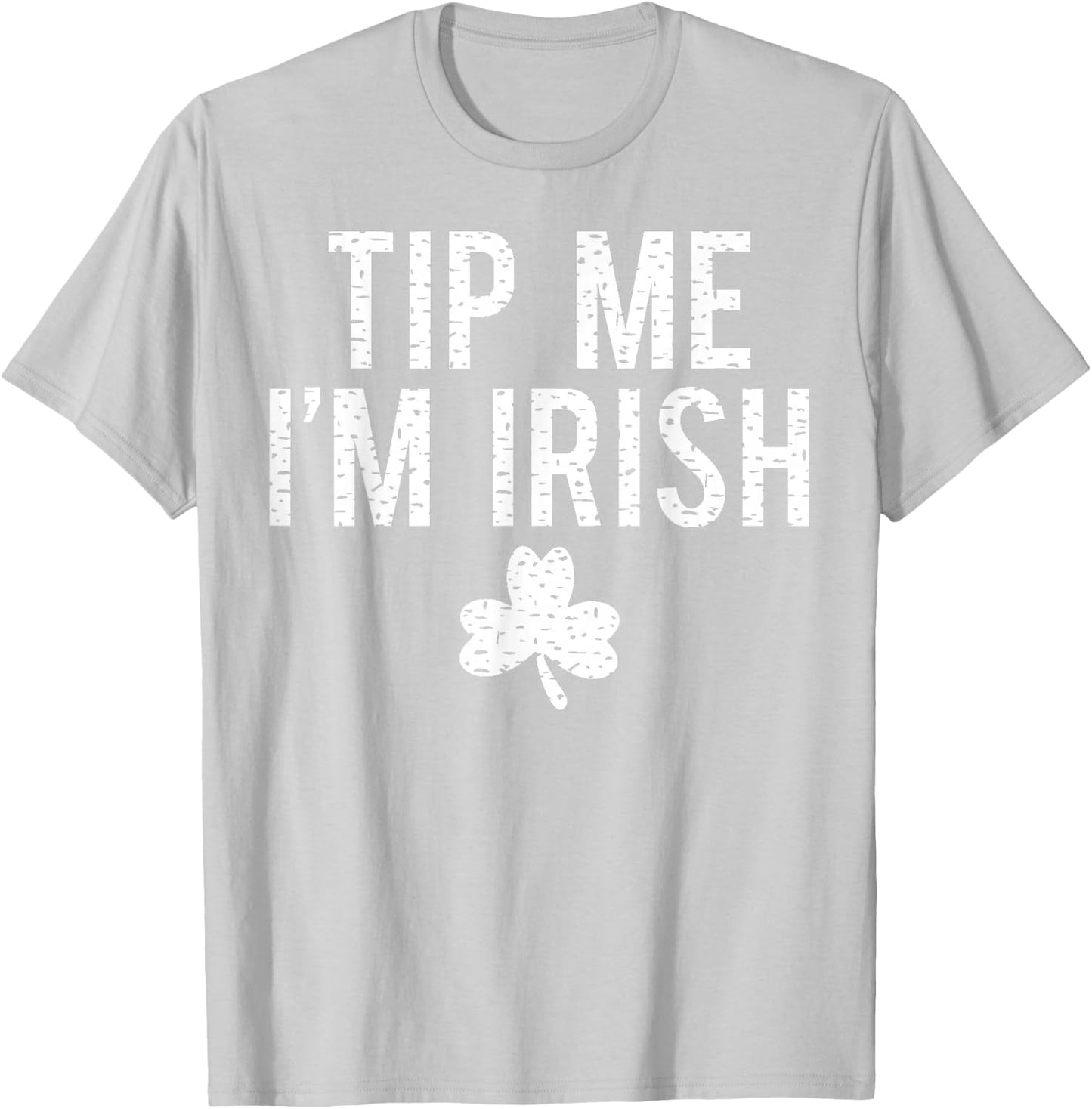 Tip Me I'm Irish Shirt Funny Bartender Fake Paddy's Day T-Shirt - T-Shirt | Ash