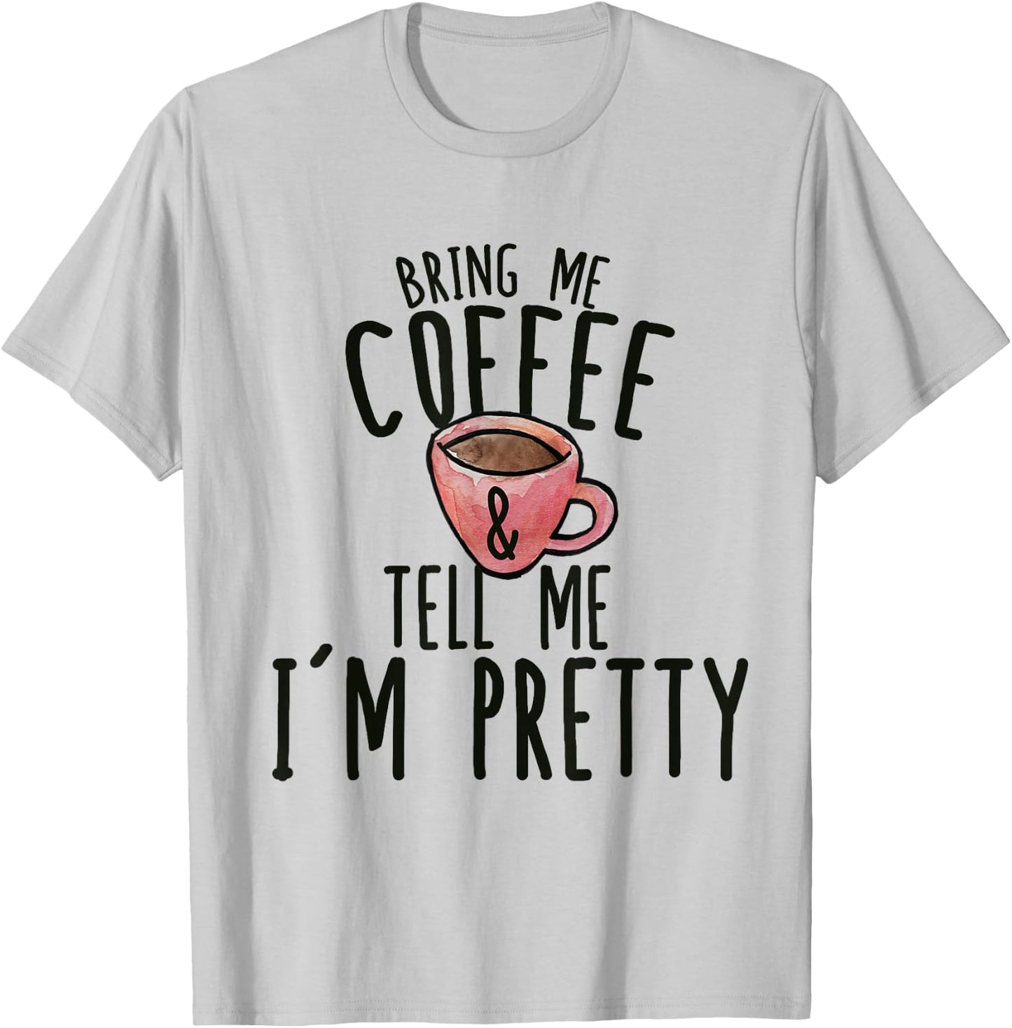 Get me coffee and explain to me that I T-Shirt - T-Shirt | Ash