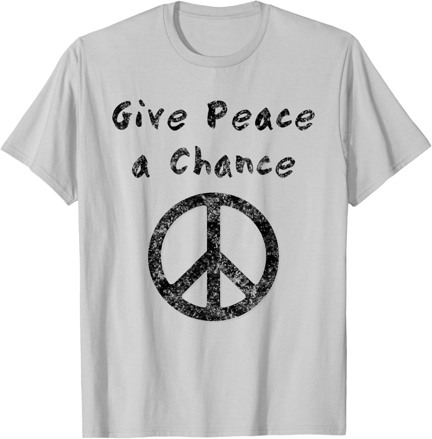 Give Peace a Chance Liberal Activist Protest Vintage T-Shirt - T-Shirt | Ash