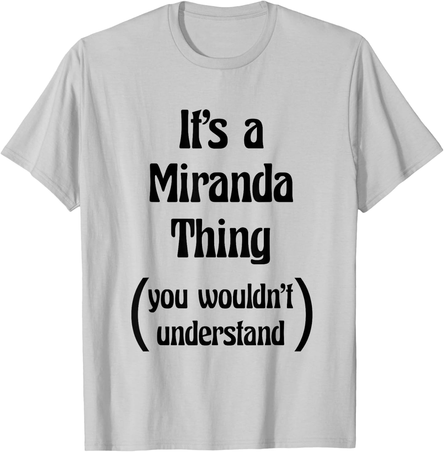 It's a Miranda Thing You Wouldn't Understand | Gift T-Shirt - T-Shirt | Ash