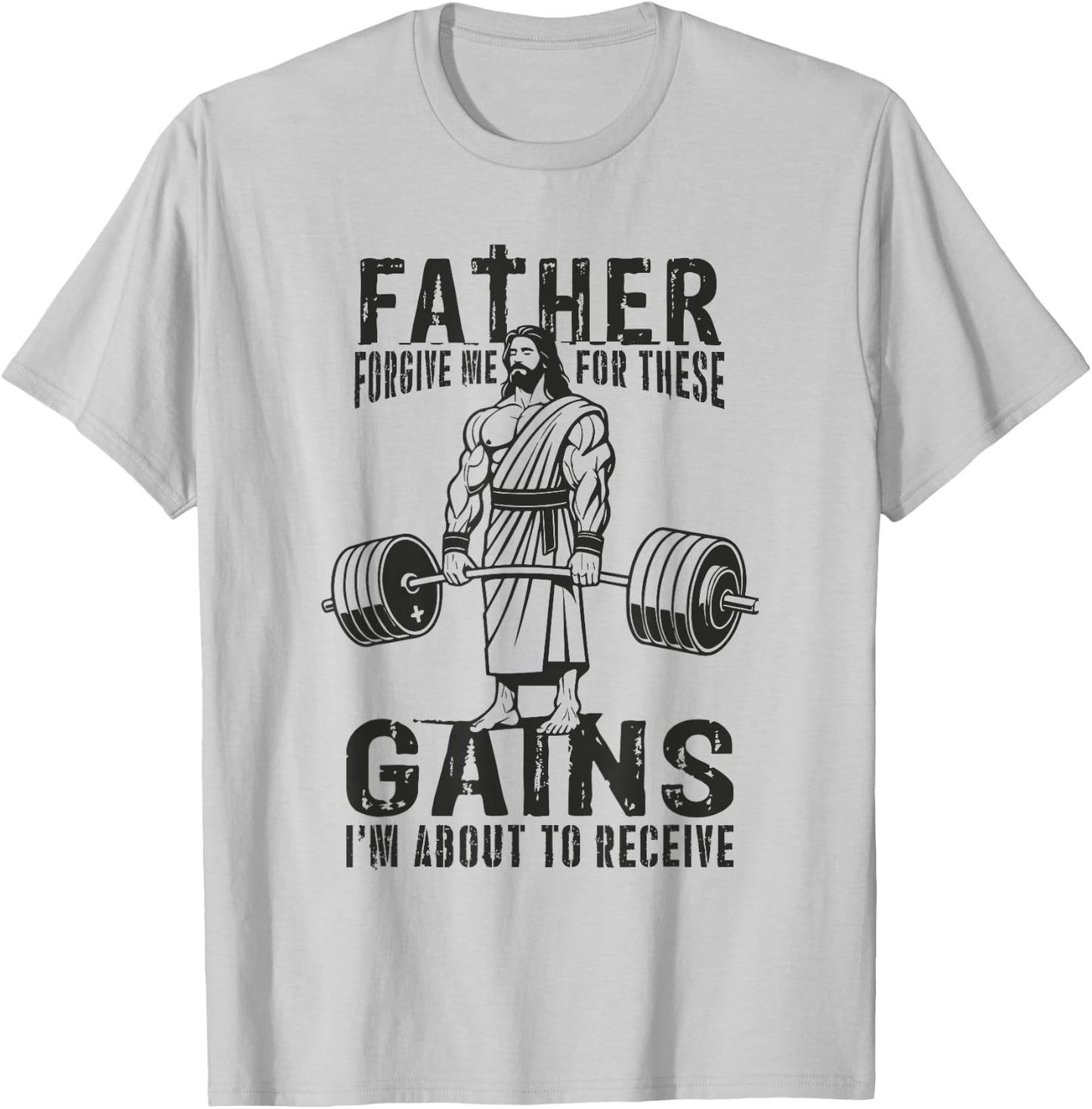 Father Forgive Me For These Gains - Jesus Gym Motivational T-Shirt - T-Shirt | Ash