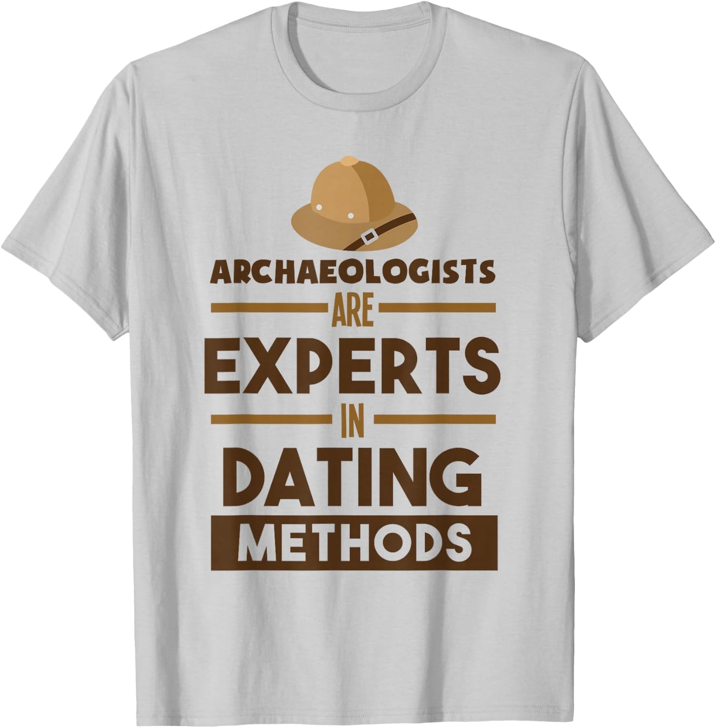 Archaeologists Are Experts In Dating Methods Archaeology T-Shirt - T-Shirt | Ash