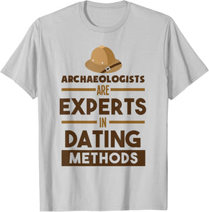 Archaeologists Are Experts In Dating Methods Archaeology T-Shirt - T-Shirt | Ash
