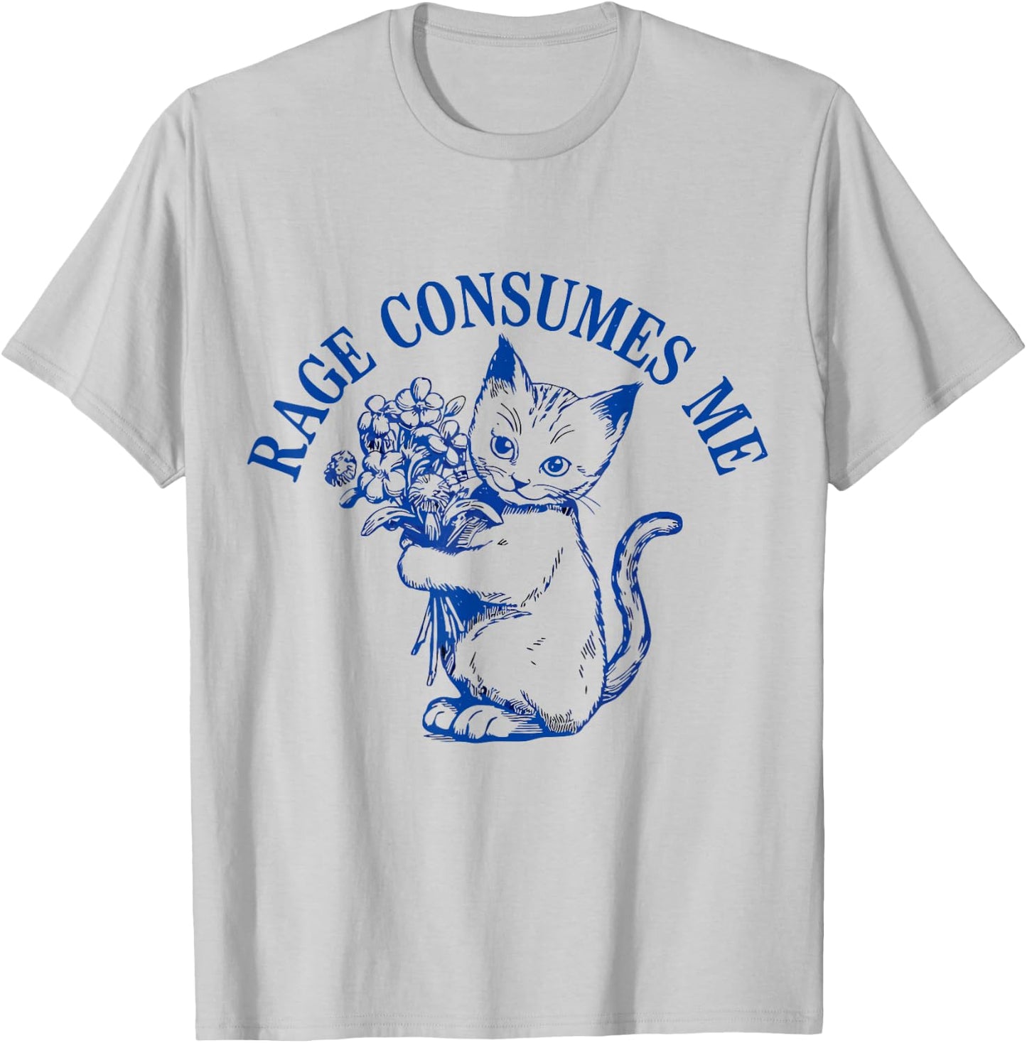 Rage Consumes Me Cat Flower Cute Kitty Cat Meme T-Shirt - T-Shirt | Ash