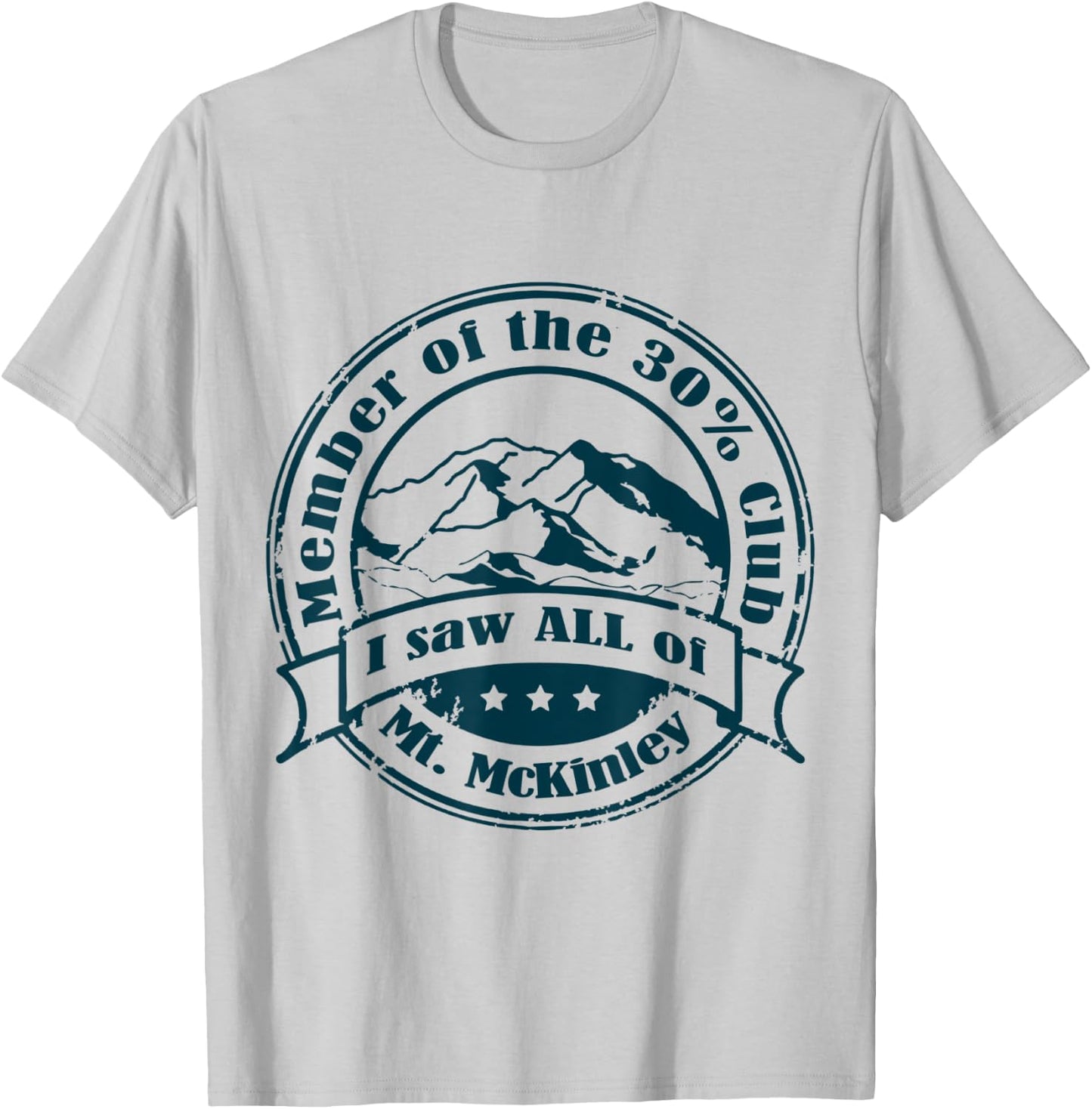 Member of 30% Club that saw ALL of Mt. McKinley T-Shirt - T-Shirt | Ash