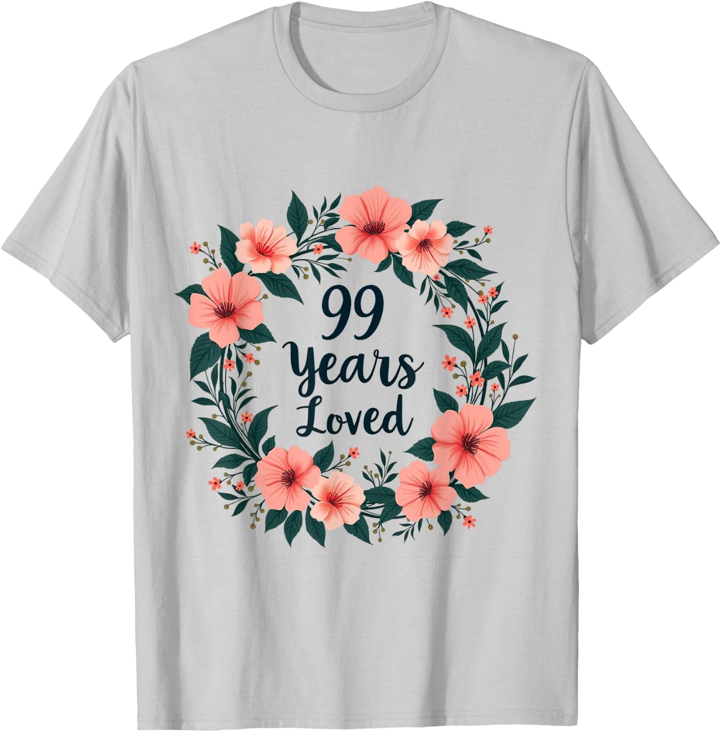 99 Years Loved 99th Birthday Cool 99 Years Old Men Women T-Shirt - T-Shirt | Ash