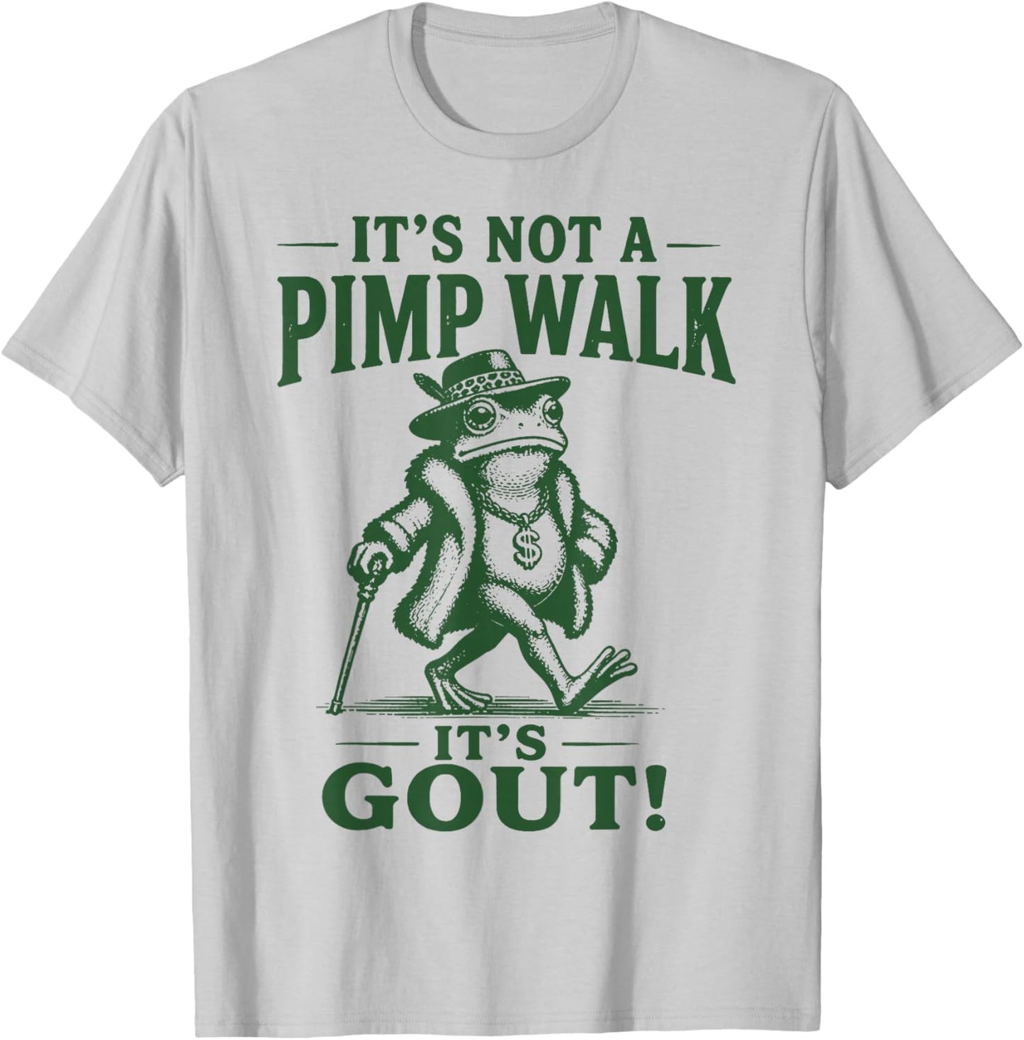 It’s Not A Pimp Walk It’s Gout Frog Father's Day Dad T-Shirt - T-Shirt | Ash