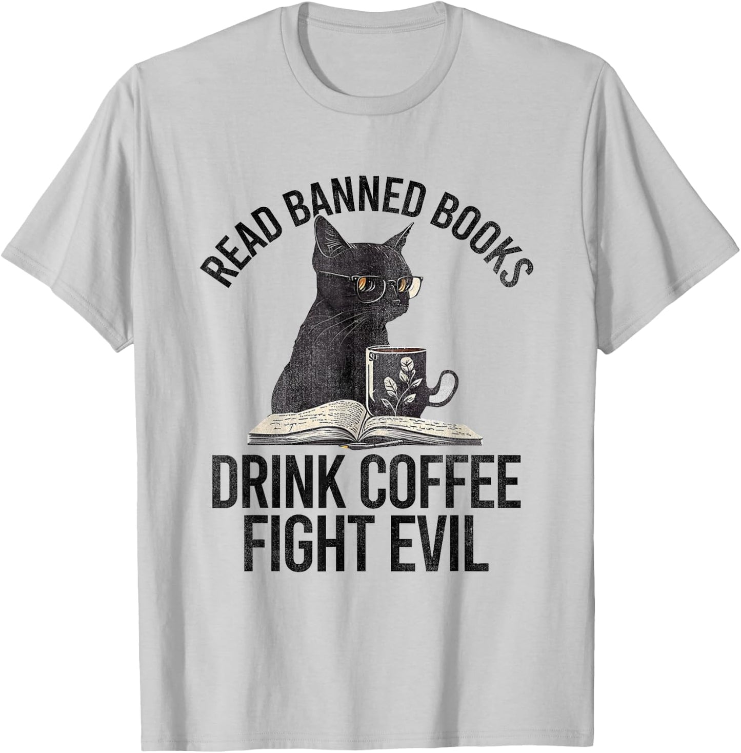 Read Banned Books Drink Coffee Fight Evil Black Cat T-Shirt - T-Shirt | Ash