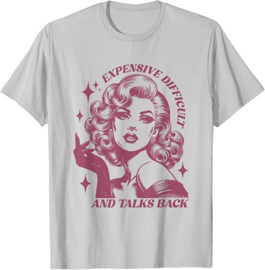 Expensive Difficult and Talks Back Sarcasm Pun Funny Quote T-Shirt - T-Shirt | Ash