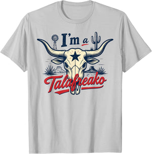 I'm A Talafreako Texas Pride Saying Southern Humor Life T-Shirt - T-Shirt | Ash