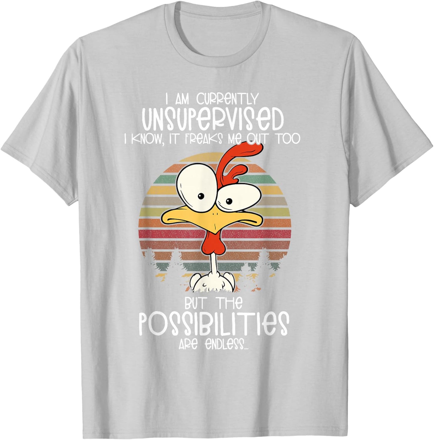 I Am Currently Unsupervised I Know it Freaks Me Out Too but T-Shirt - T-Shirt | Ash