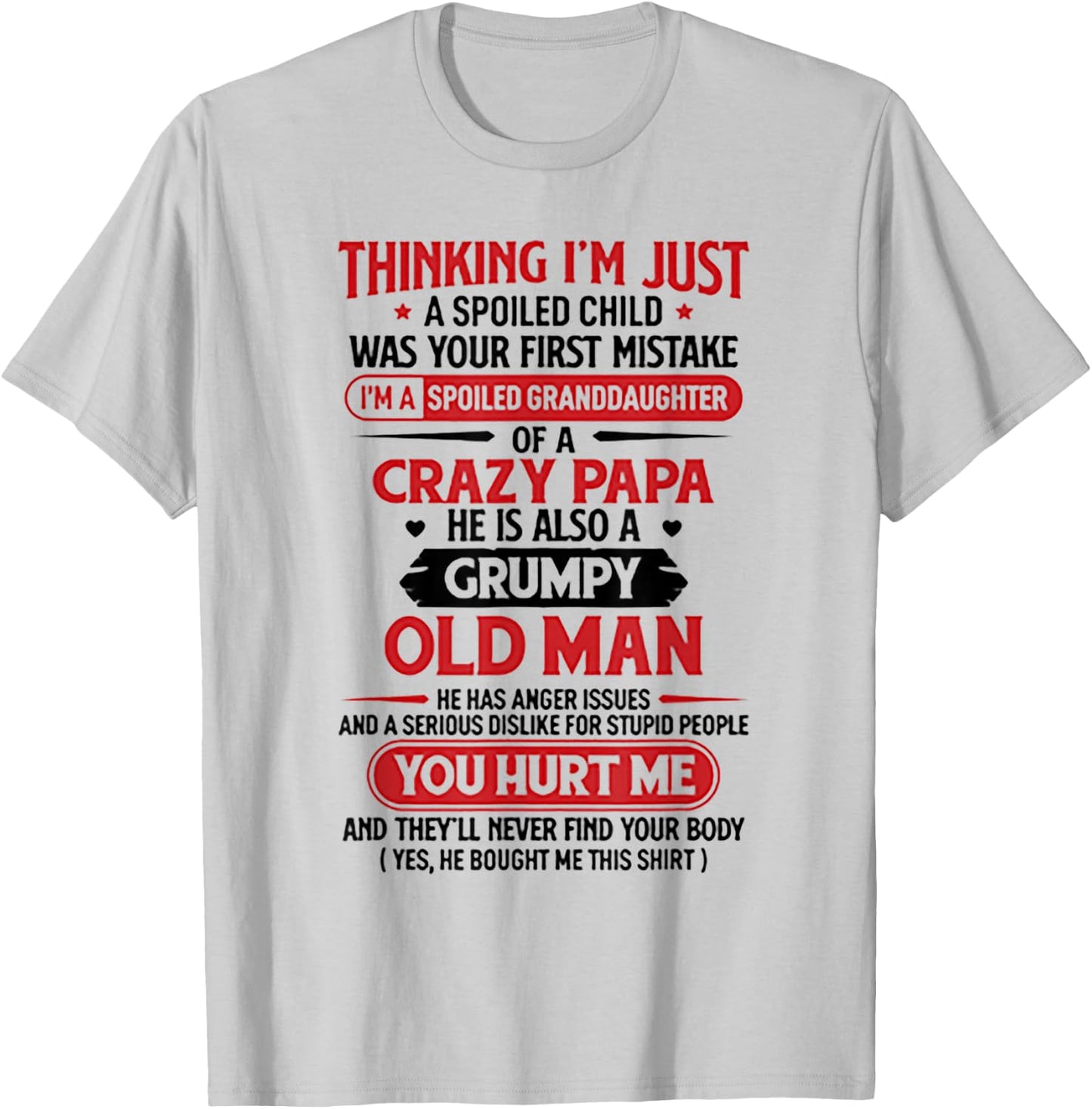 I'm A Spoiled Granddaughter Of A Crazy Papa shirt T-Shirt - T-Shirt | Ash