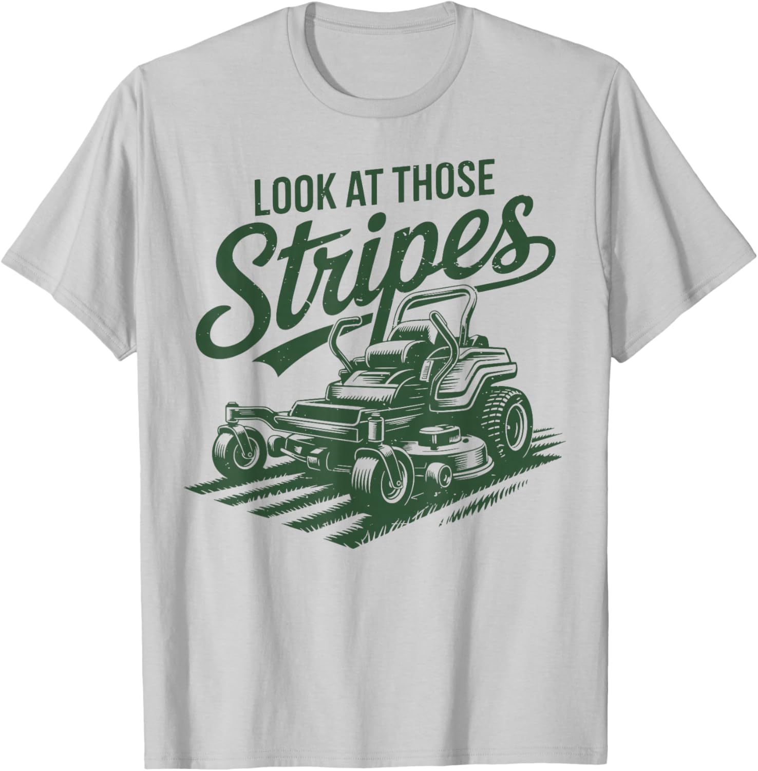 Look at Those Stripes Zero Turn Lawn Mowing Funny Mower Gift T-Shirt - T-Shirt | Ash