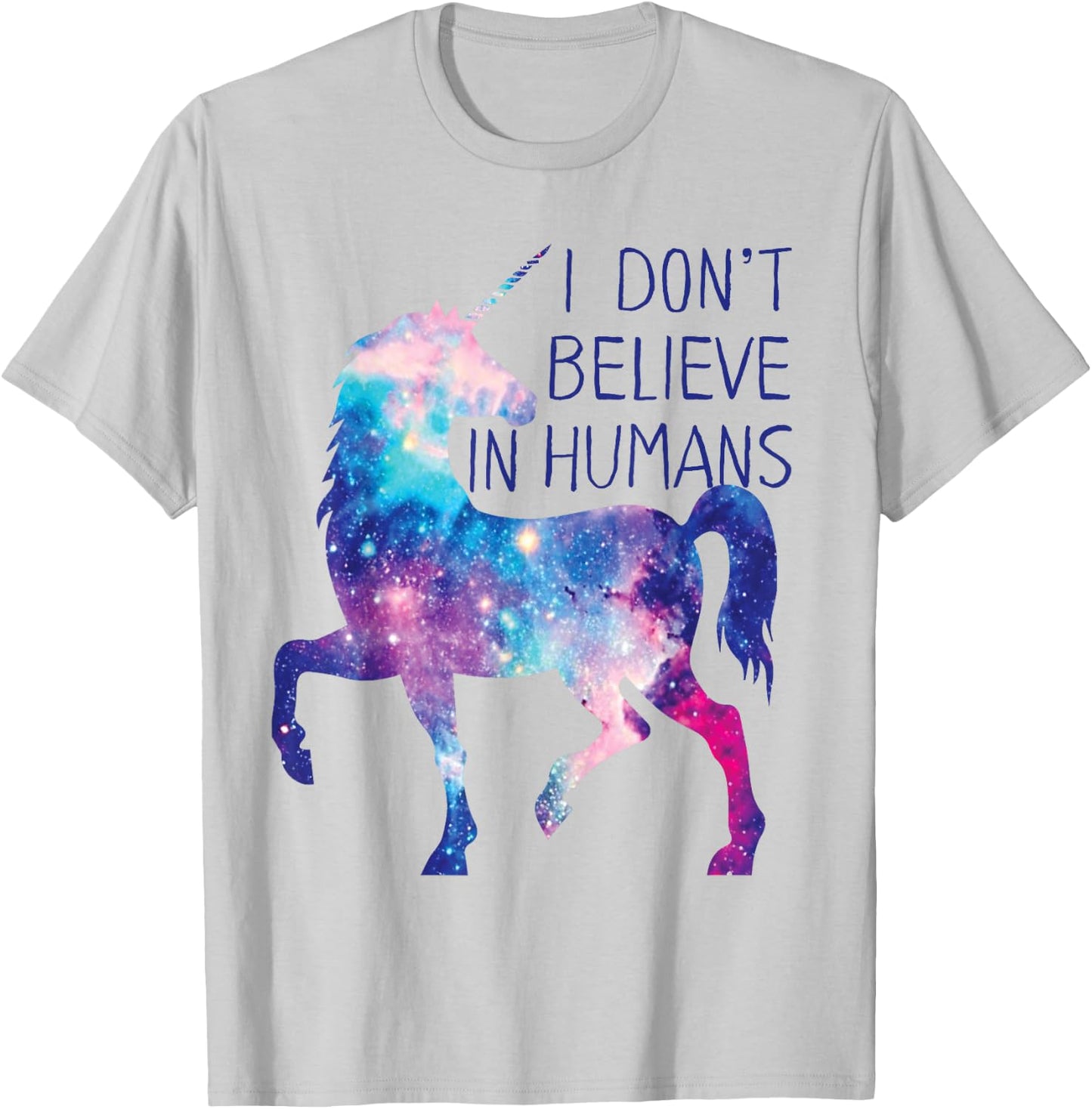 Unicorn Galaxy . I Don't Believe in Humans Shirt T-Shirt - T-Shirt | Ash