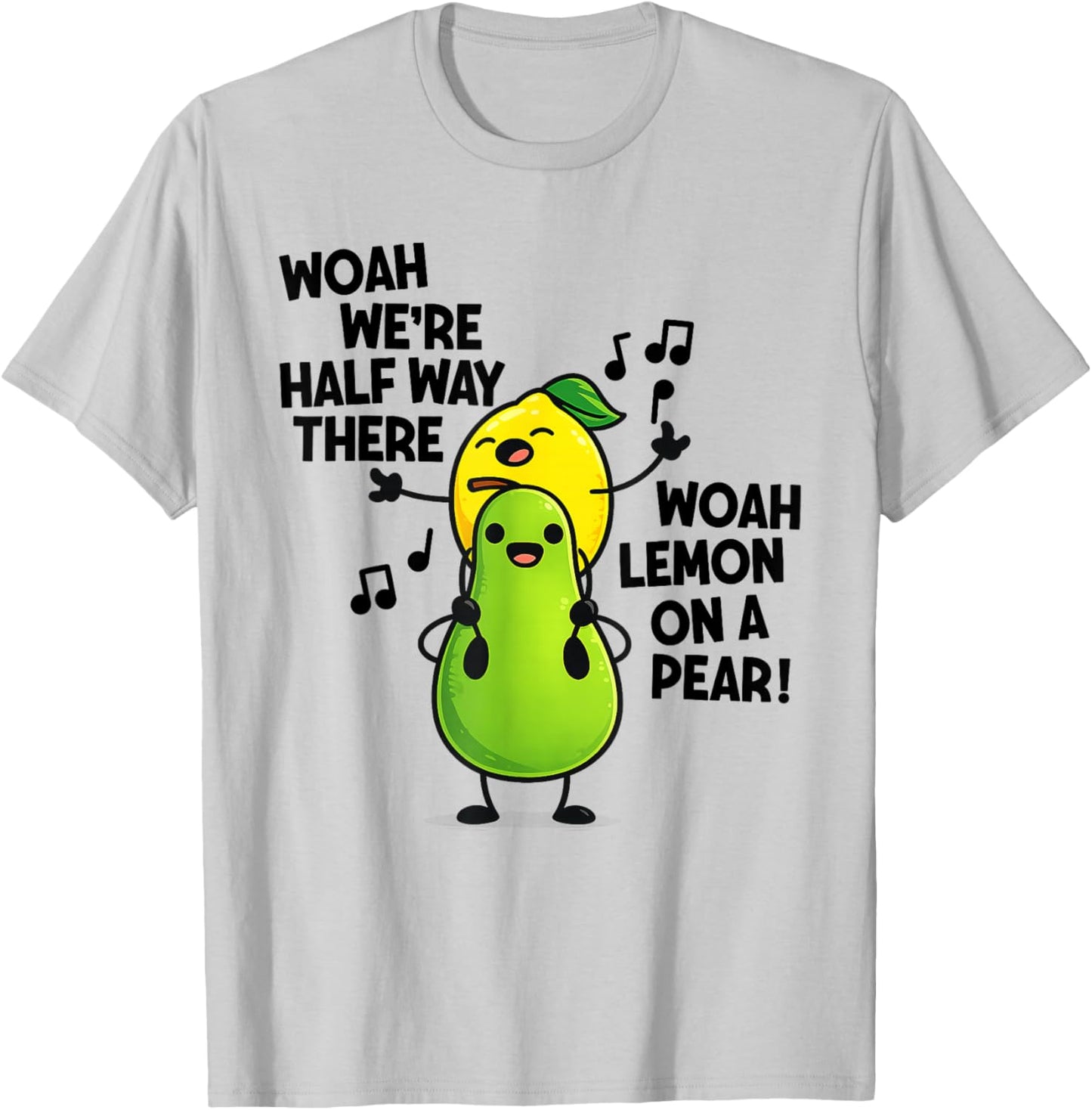 Woah We're Half Way There Woah Lemon On A Pear T-Shirt - T-Shirt | Ash