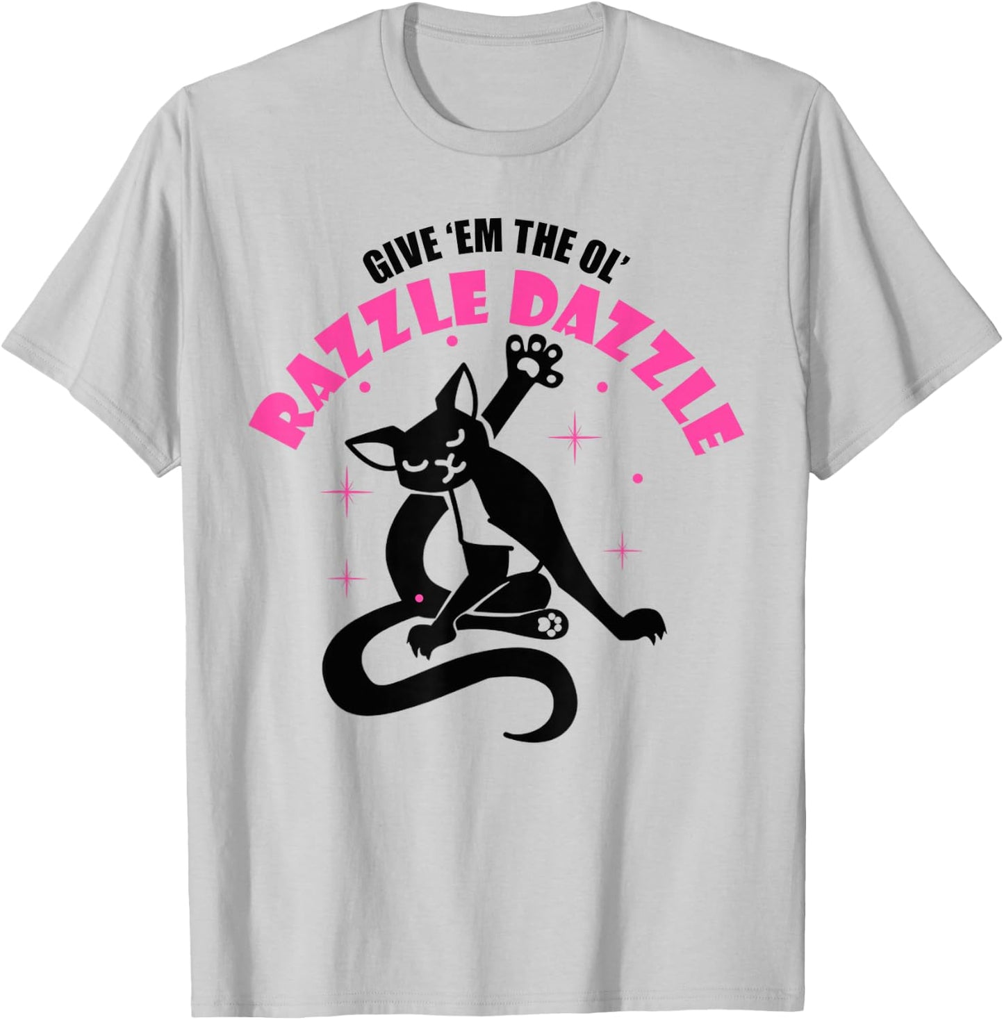 Funny Jazz Cat Pose Give 'Em The Ol' Razzle T-Shirt - T-Shirt | Ash