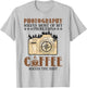 Photography Solves Most Of My Problems Coffee Lovers Saying T-Shirt - T-Shirt | Ash
