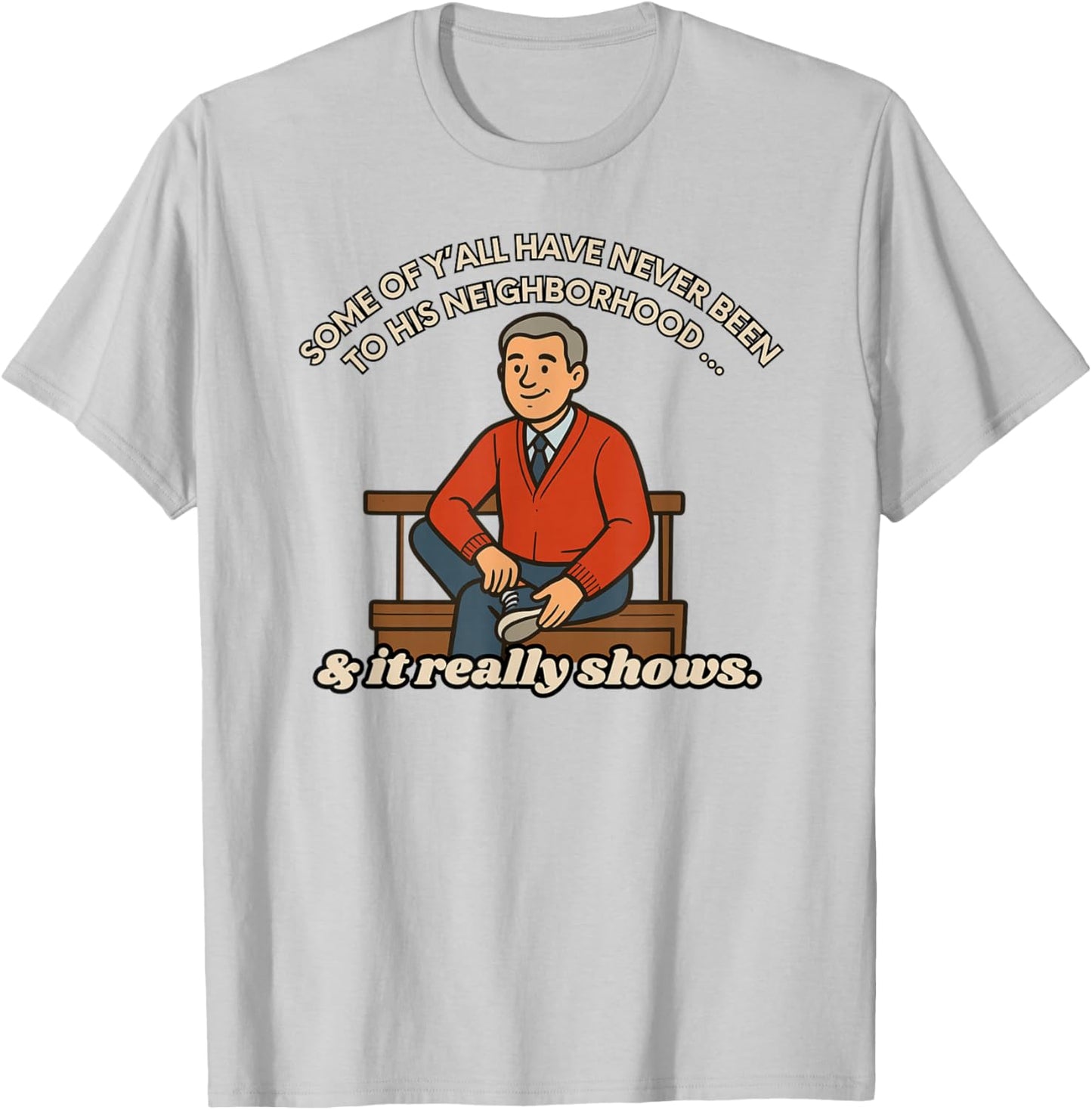 Funny Neighborhood Meme Shirt – It Really Shows T-Shirt - T-Shirt | Ash