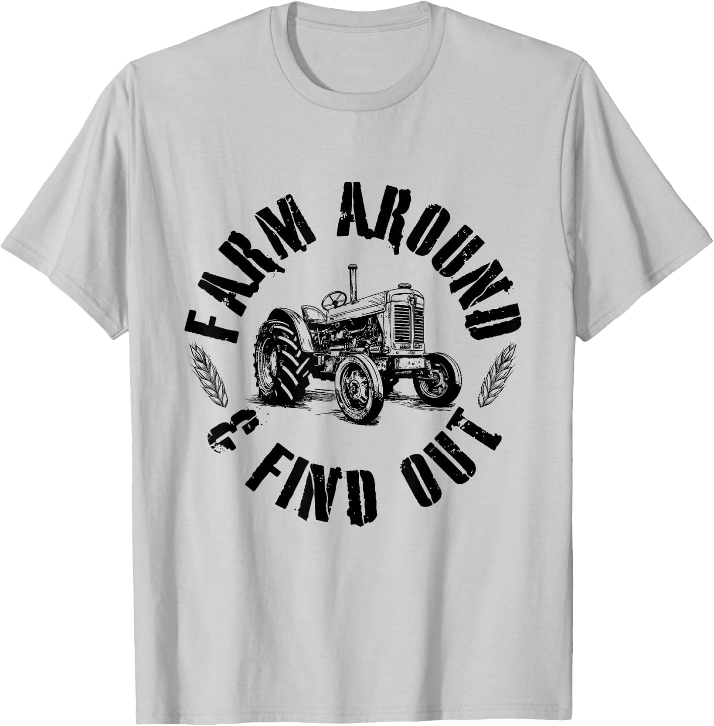 Farm Around And Find Out Mowing Cut Grass Gardening T-Shirt - T-Shirt | Ash