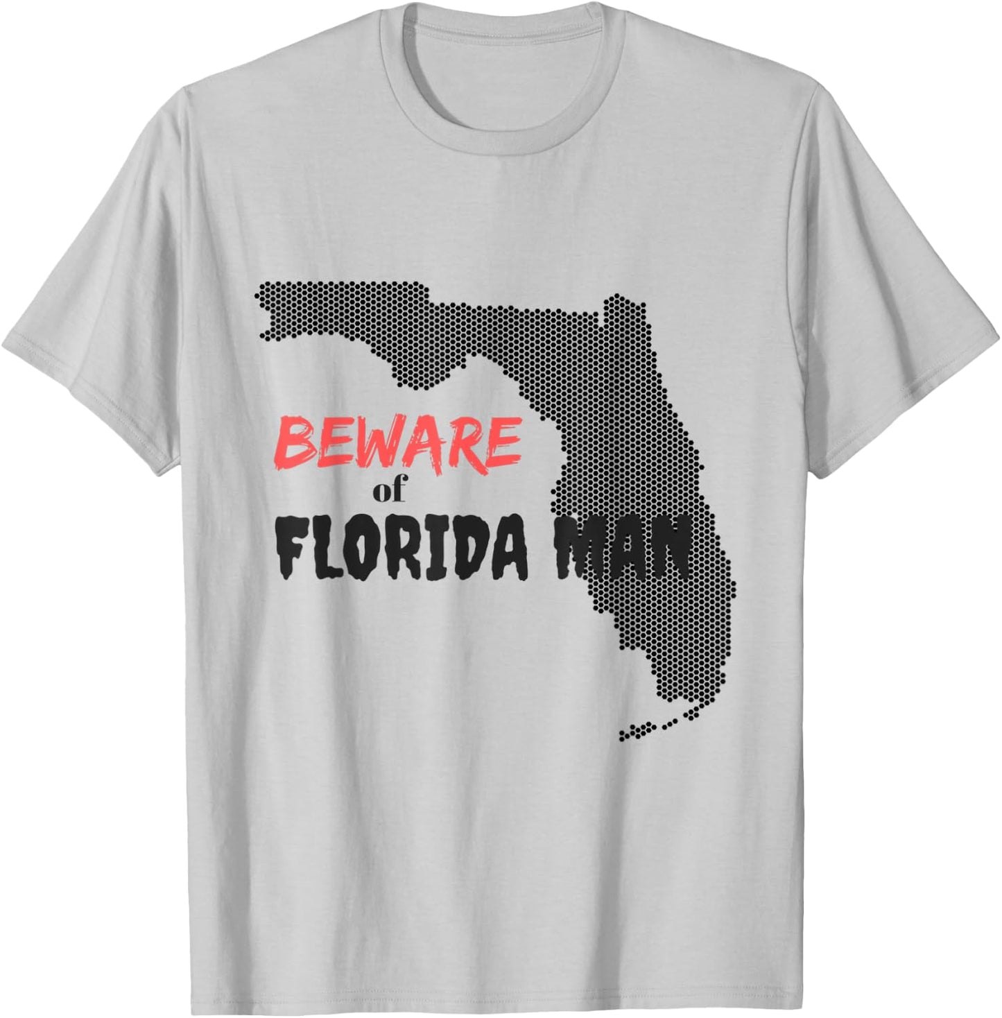 Beware of Florida Man T-Shirt - T-Shirt | Ash