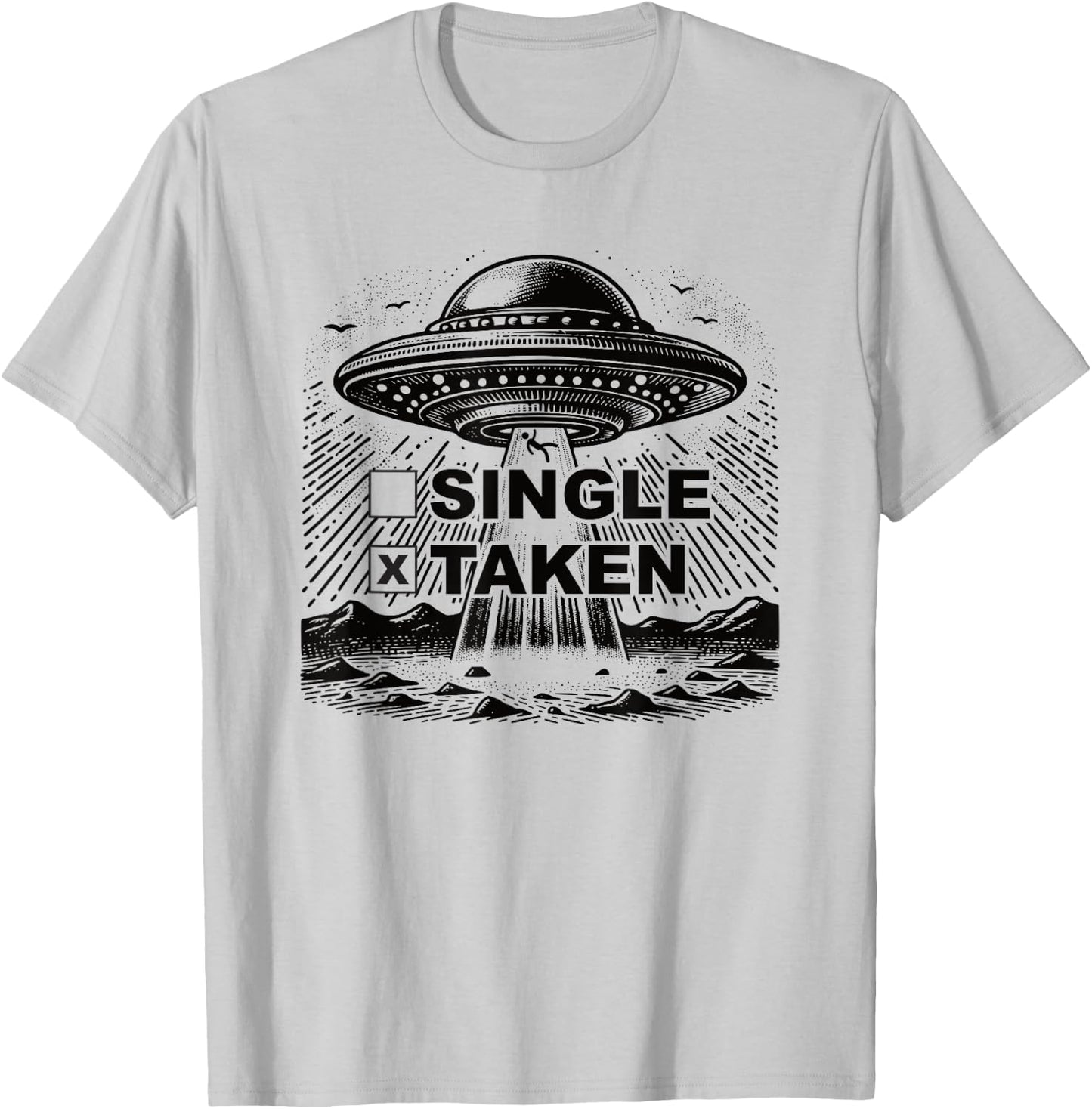 Single Taken Funny Alien UFO Abduction Valentine's Day T-Shirt - T-Shirt | Ash