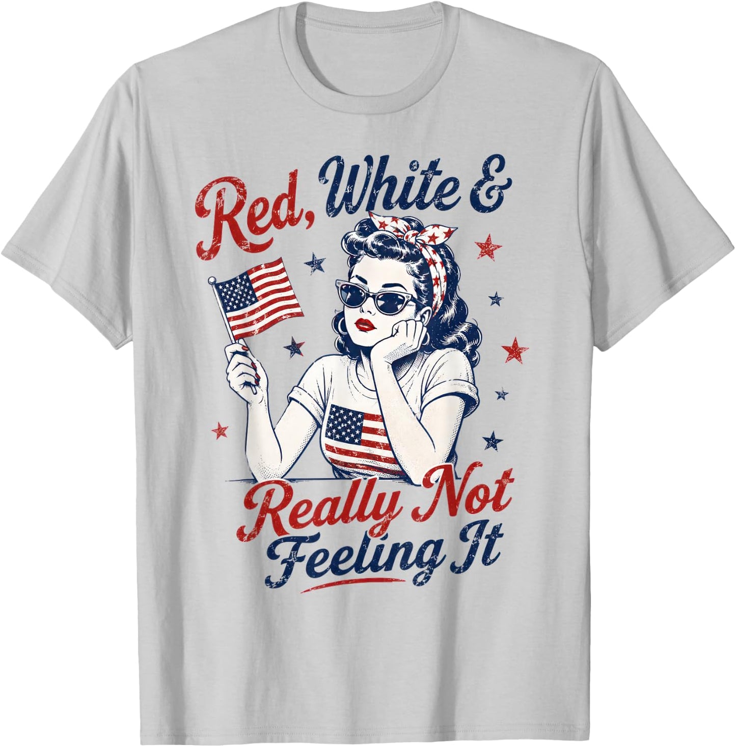 Red White and Really Not Feeling It Retro 4th of July T-Shirt - T-Shirt | Ash