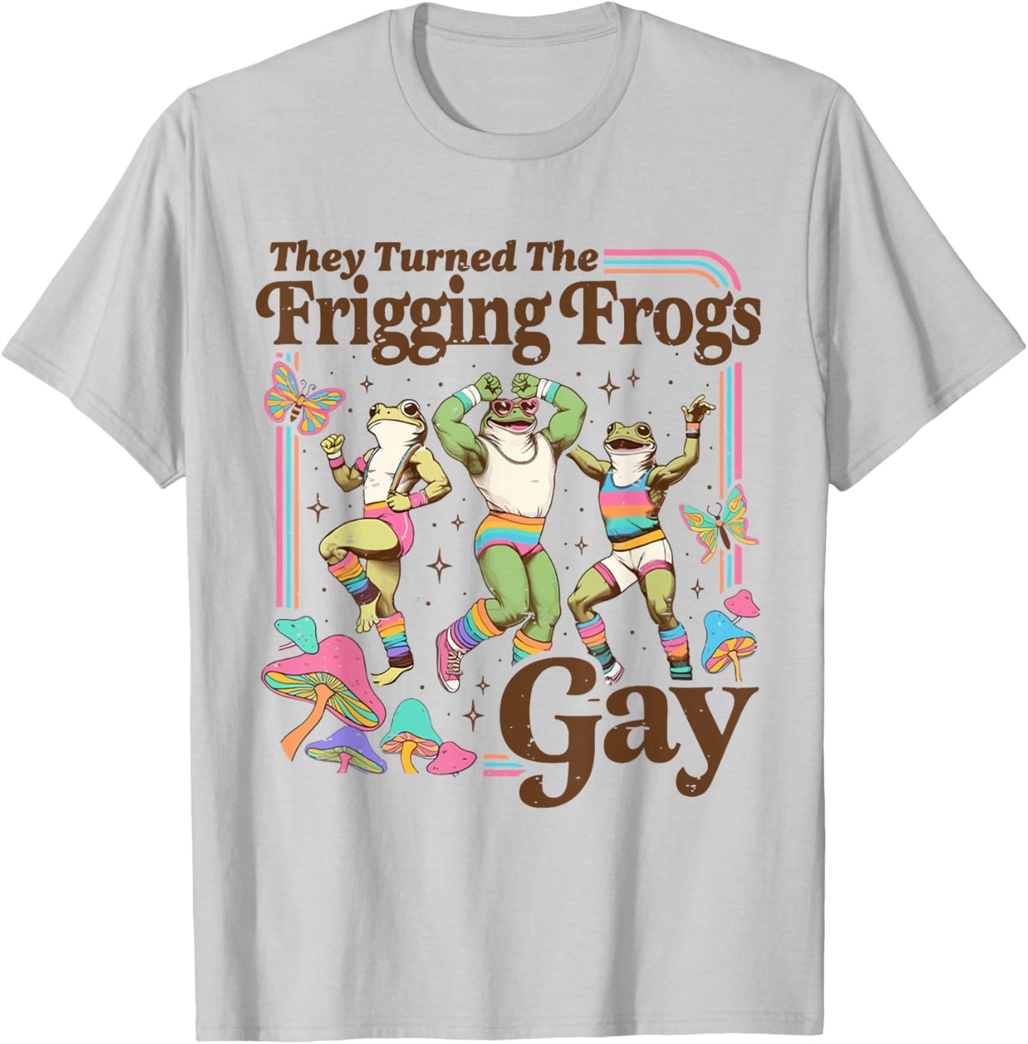 They Turned The Frigging Frogs Gay LGBTQ Pride Month Ally T-Shirt - T-Shirt | Ash