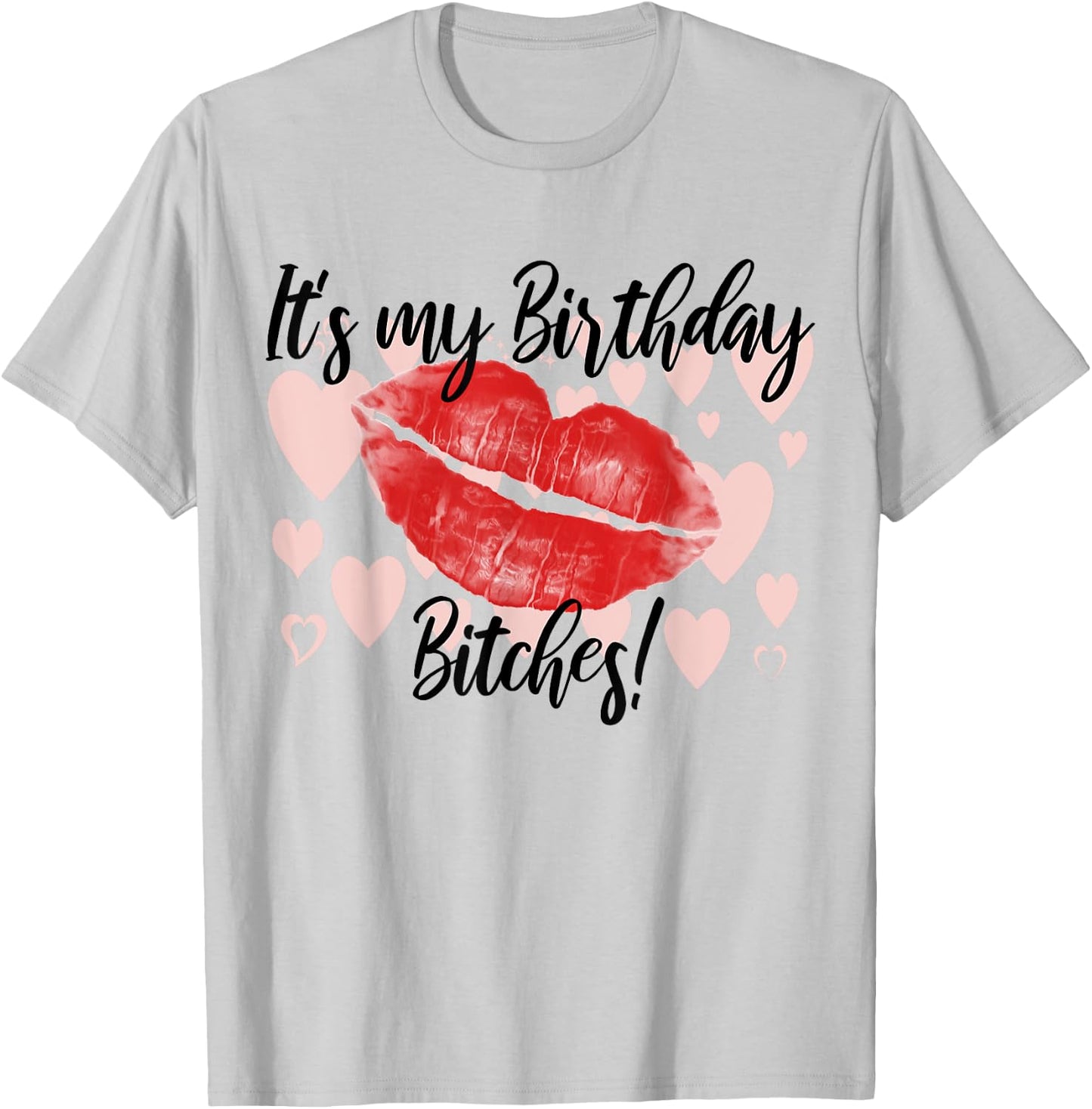 Its my Birthday Bitchs T-Shirt - T-Shirt | Ash
