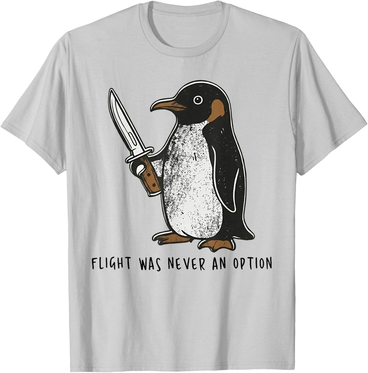 Flight was Never an Option Sarcastic Bird Penguin T-Shirt - T-Shirt | Ash