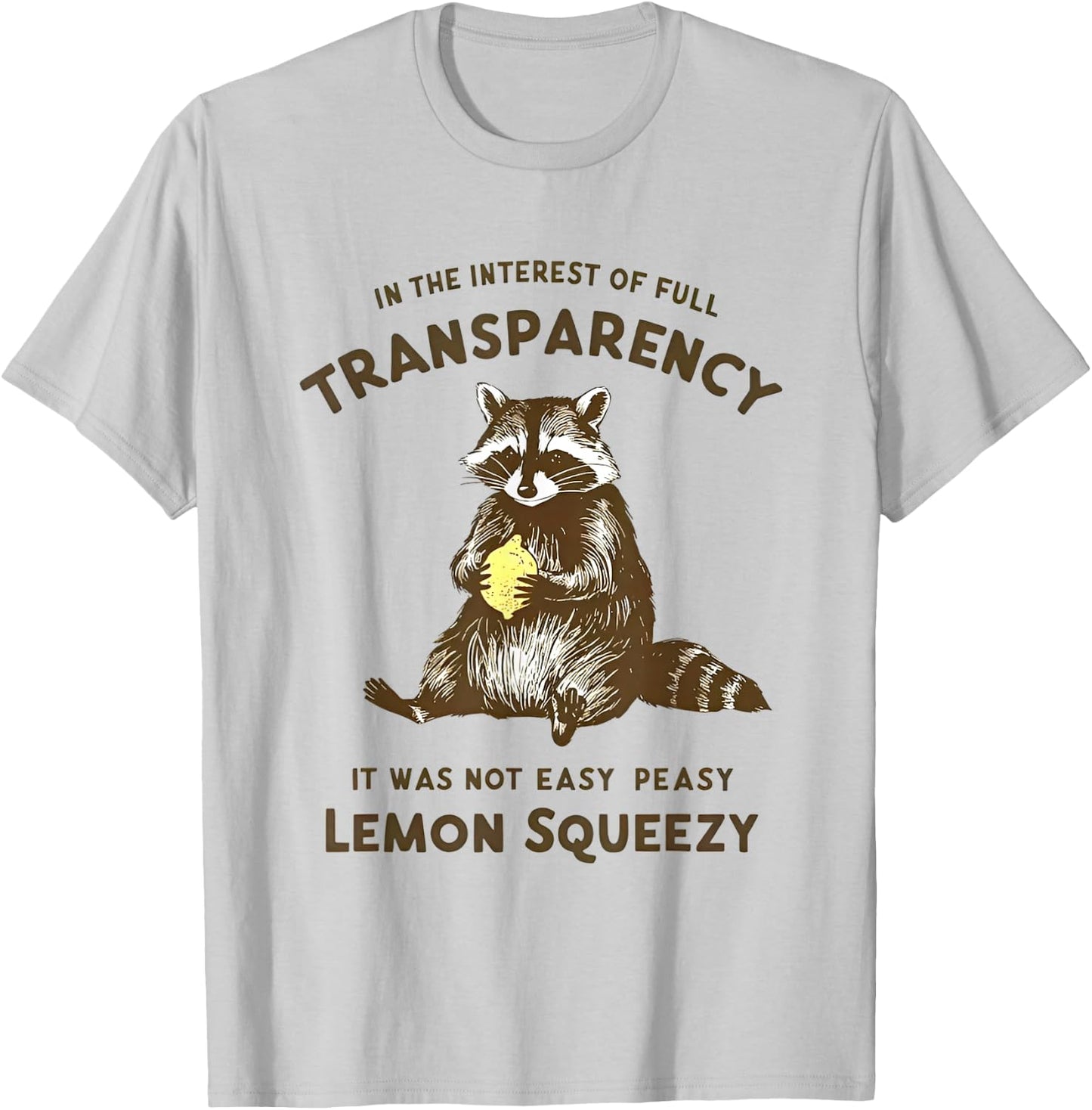In the Interest of Full Transparency it Was Not Easy Peasy T-Shirt - T-Shirt | Ash