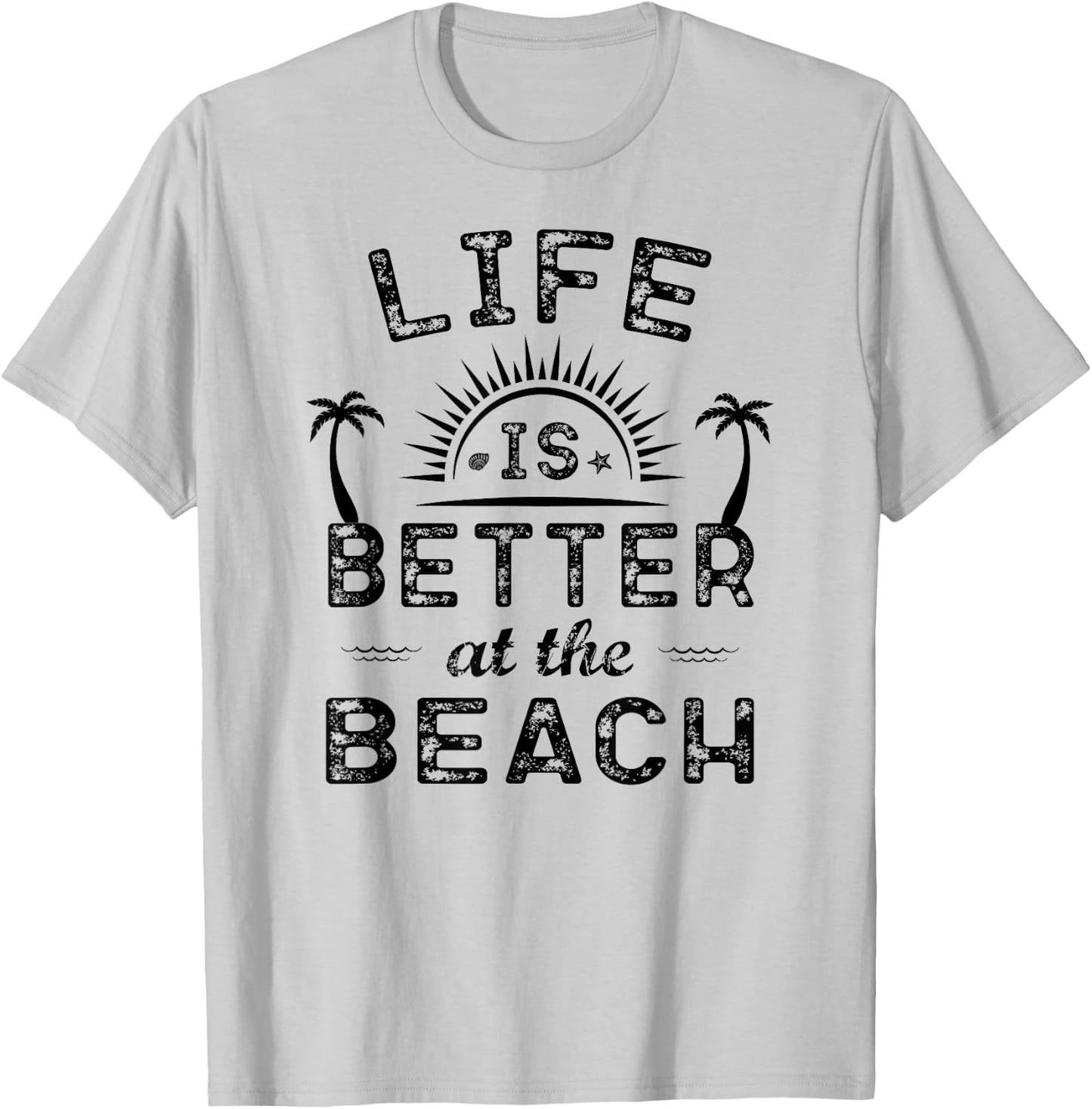 Life Is Better At The Beach T Shirt | Sea Lover Gift T-Shirt - T-Shirt | Ash