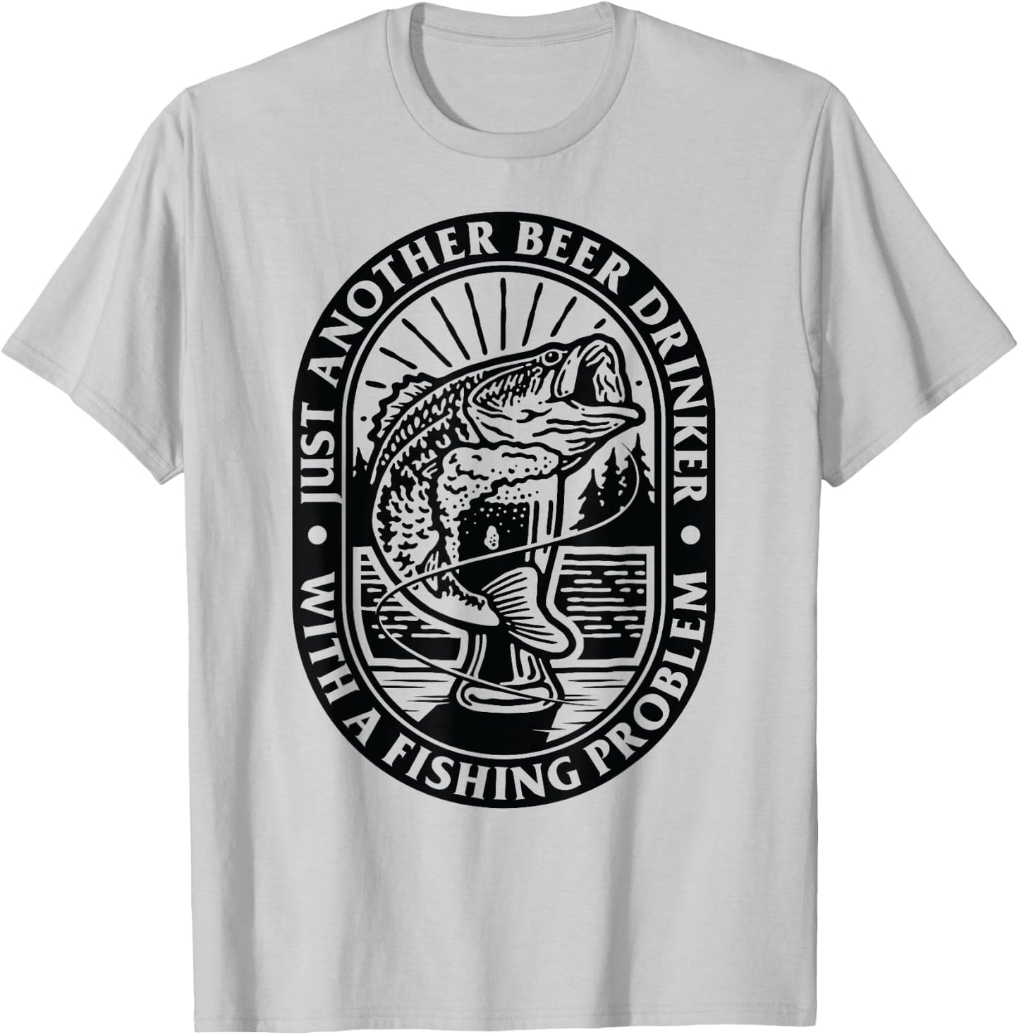 Funny Another Beer Drinker With a Fishing Problem For Dad T-Shirt - T-Shirt | Ash