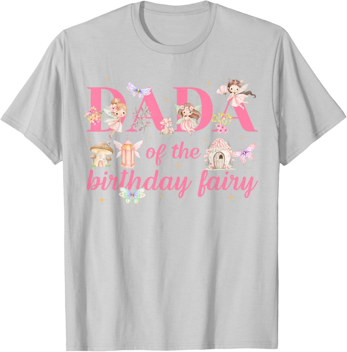 Dada of The Little Fairy Birthday Girl Party Family Matching T-Shirt - T-Shirt | Ash