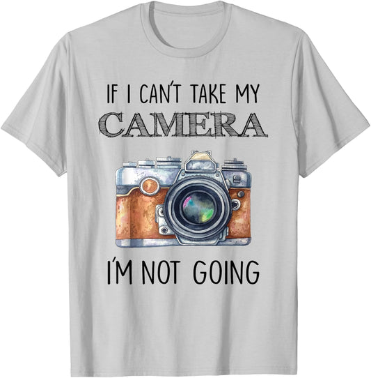 If I can't take my Camera I'm not going Shirt T-Shirt - T-Shirt | Ash
