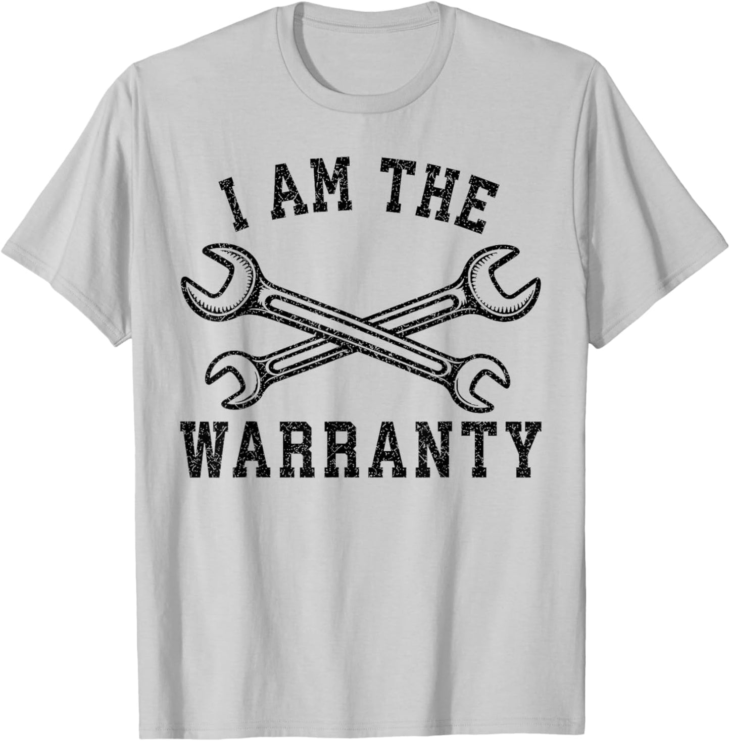 I Am The Warranty Crossed Wrenches Mechanic Humor Design T-Shirt - T-Shirt | Ash