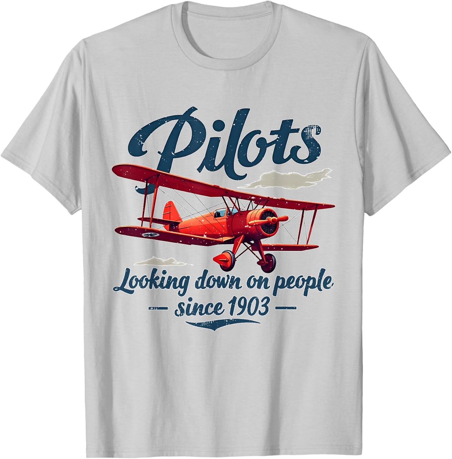 Pilots Looking down on people since 1903 Funny Pilot Art T-Shirt - T-Shirt | Ash