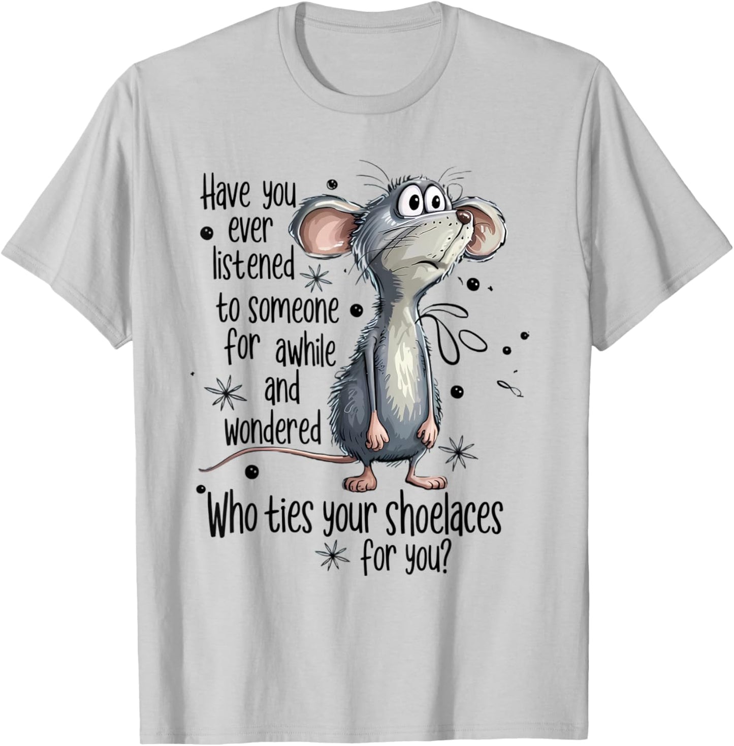 Who Ties Your Shoelaces for You Mouse T-Shirt - T-Shirt | Ash