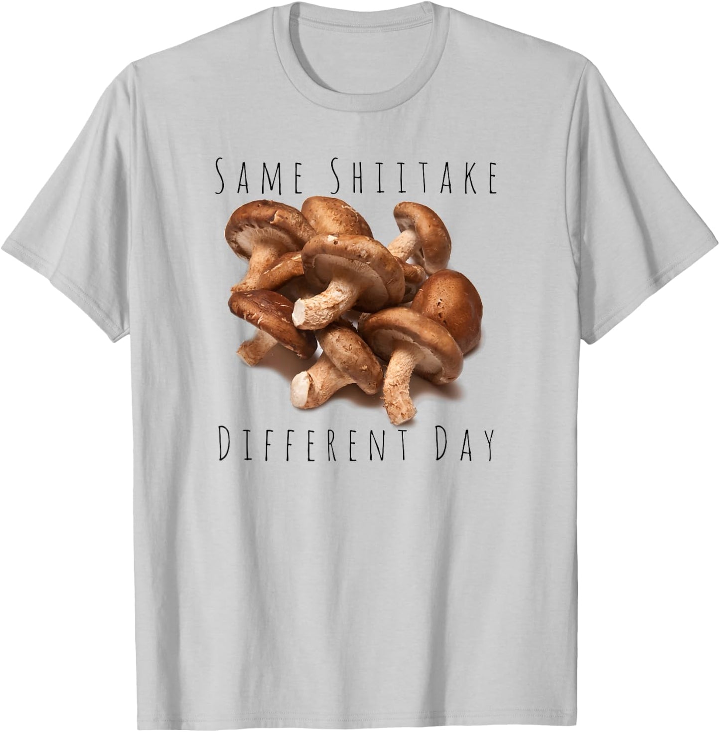 "Same Shiitake, Different Day" Funny Food Mushroom T-Shirt - T-Shirt | Ash