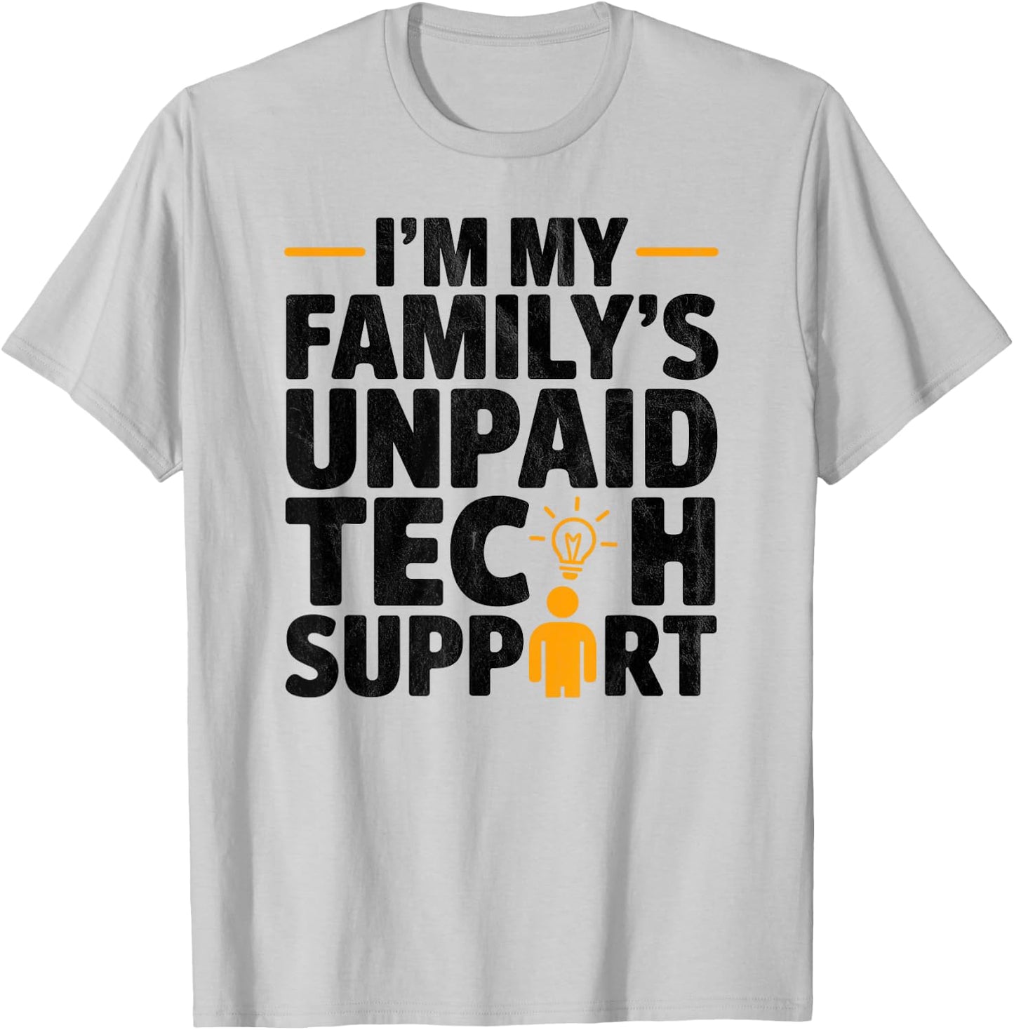 I´m my Family´s unpaid tech support funny Engineer quote T-Shirt - T-Shirt | Ash