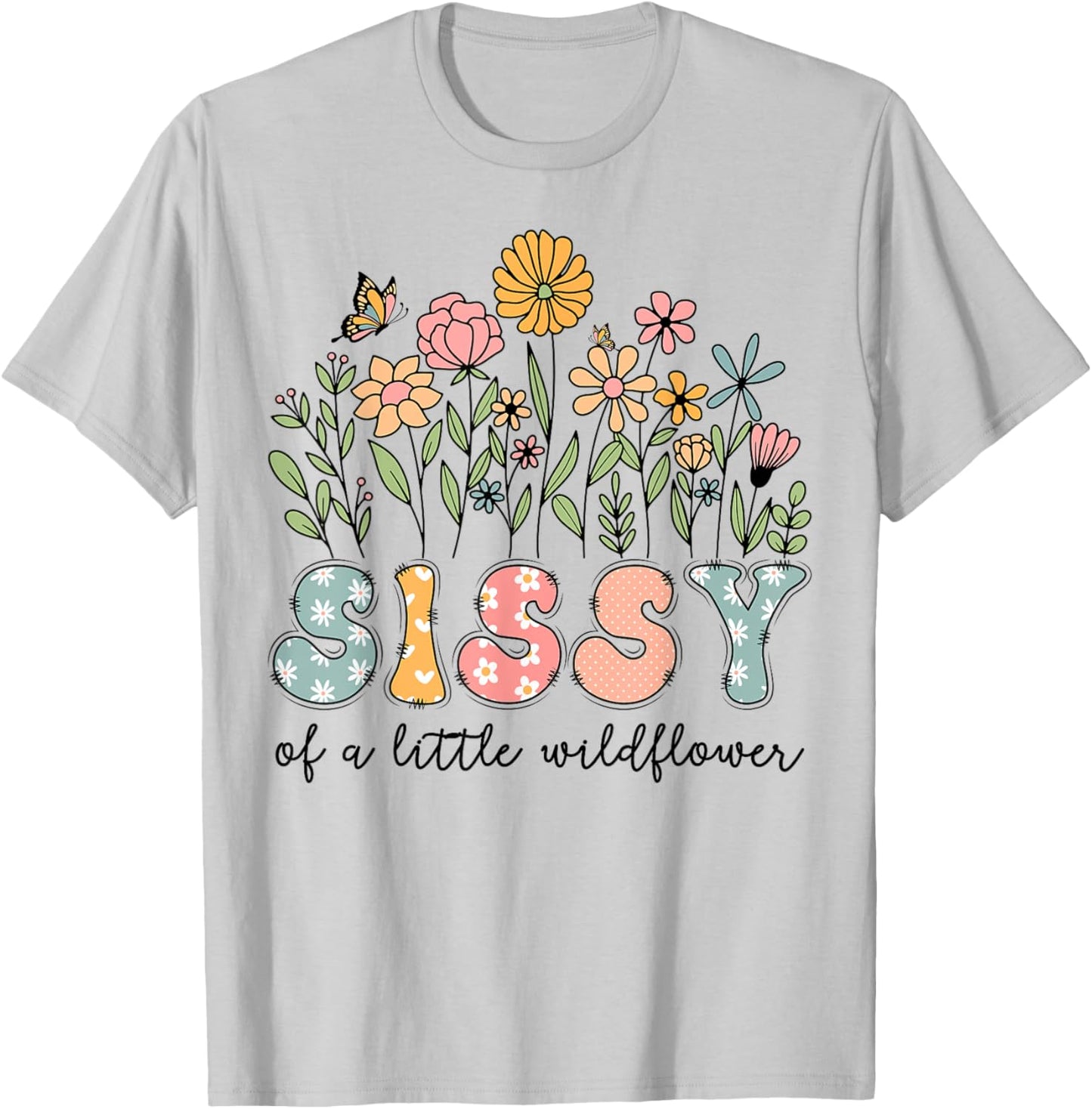 Sissy Of The Little Wildflower Baby Birthday Floral T-Shirt - T-Shirt | Ash
