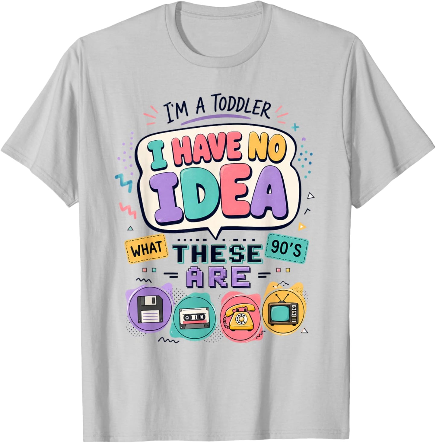 I'm A Toddler I Have No Ideas Retro Vintage 90s Nostalgia T-Shirt - T-Shirt | Ash