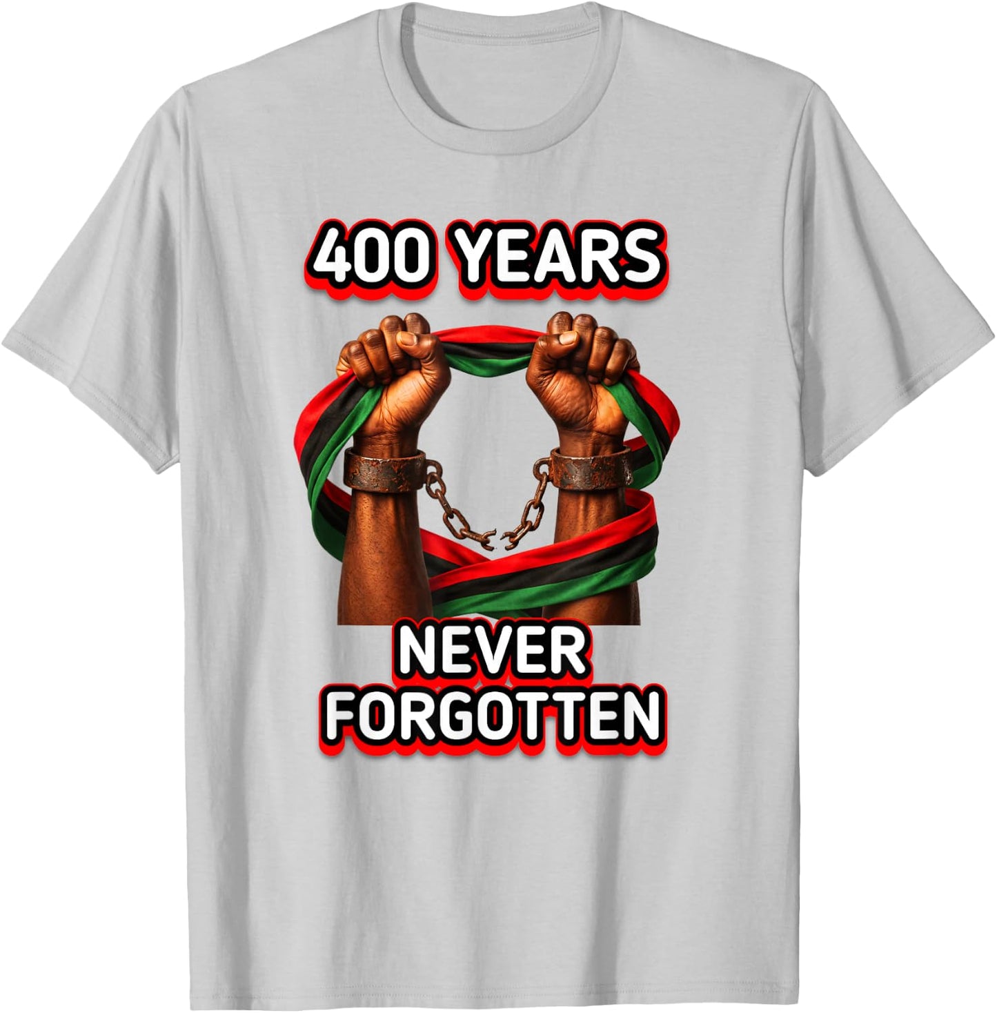 400 Years iof Slavery Never Forgotten Authentic Design T-Shirt - T-Shirt | Ash