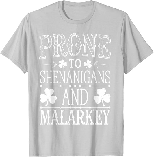 Prone To Shenanigans And Malarkey St Patricks Day Men Women T-Shirt - T-Shirt | Ash