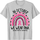 In October We Wear Pink Rainbow Breast Cancer Awareness T-Shirt - T-Shirt | Ash