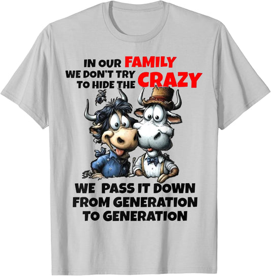 Funny Cow In Our Family We Don't Try To Hide The Crazy T-Shirt - T-Shirt | Ash