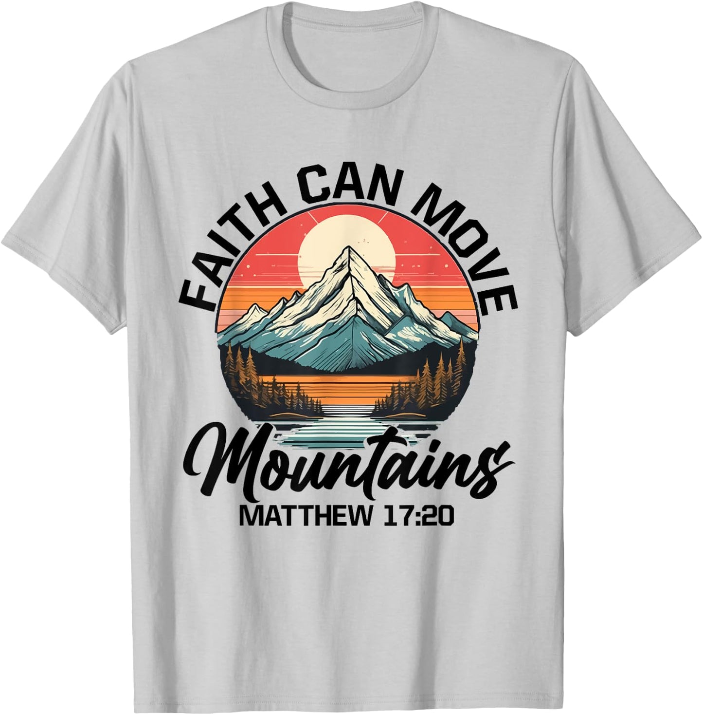Faith Can Move Mountains Matthew 17:20 Bible Verse Christian T-Shirt - T-Shirt | Ash