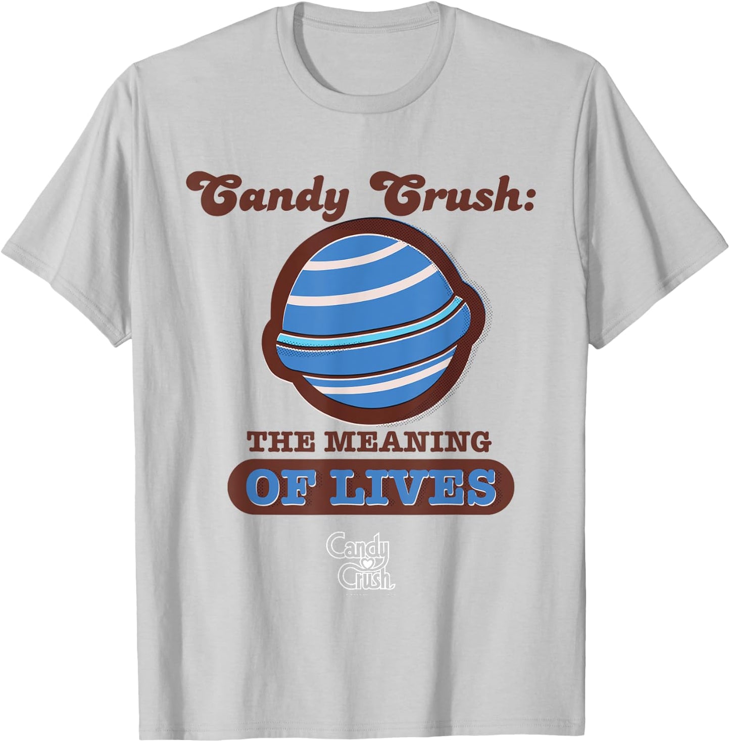 Candy Crush 'The Meaning of Lives' T-Shirt - T-Shirt | Ash